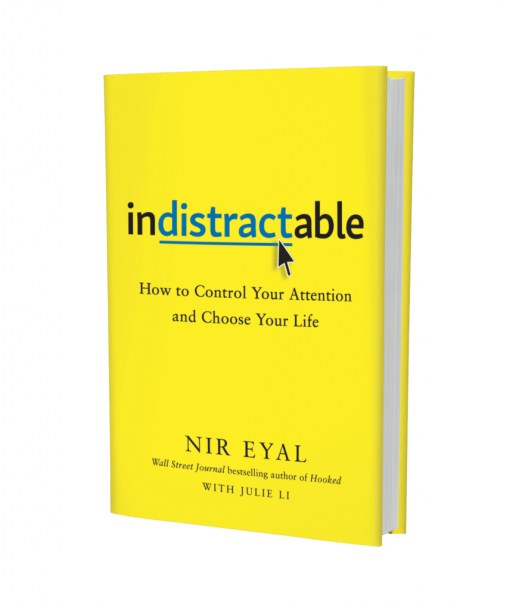 Indistractable: Control your attention and choose your life by Nir Eyal